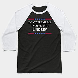 Don't Blame Me I Voted For Lindsey Baseball T-Shirt